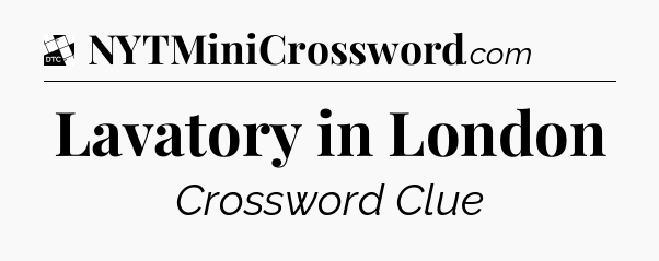 Lavatory in London - Daily Themed Classic Crossword