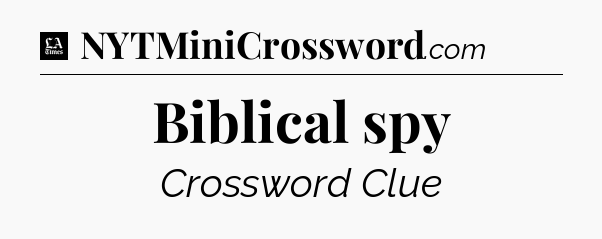 Biblical spy - LA Times Crossword