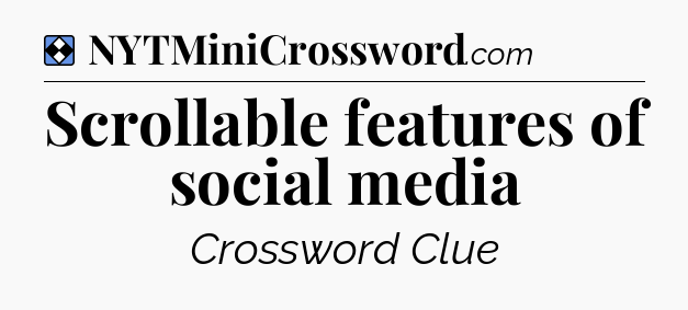 Solution: Scrollable features of social media - NYT Mini Crossword