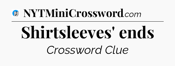 Shirtsleeves' ends Crossword Clue