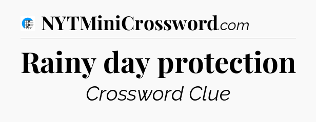 Rainy day protection Crossword Clue