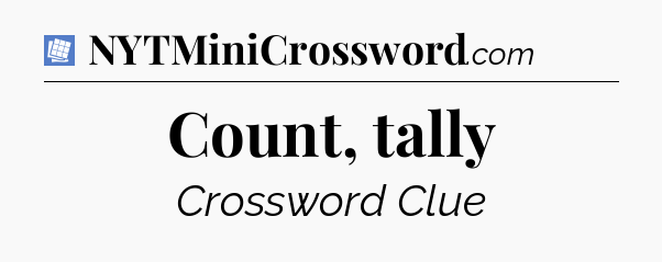 Count, tally Puzzle Page Crossword Clue