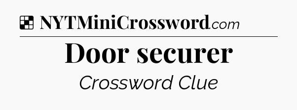 Solution: Door securer - NYT Crossword