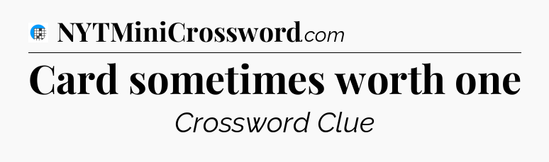 Card sometimes worth one Crossword Clue