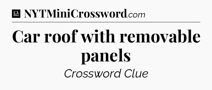 Car roof with removable panels - LA Times Crossword