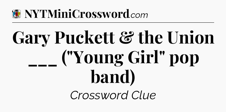 Gary Puckett & the Union ___ (