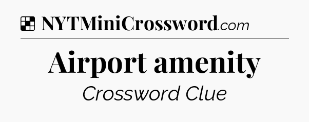 Solution: Airport amenity - NYT Crossword