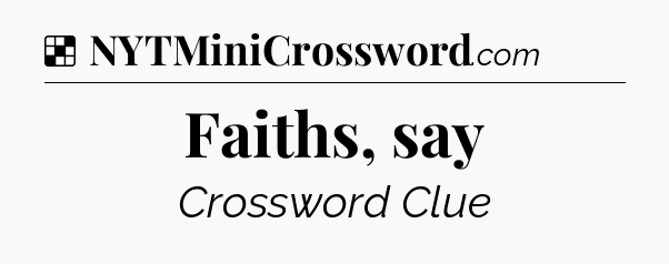 Solution: Faiths, say - NYT Crossword