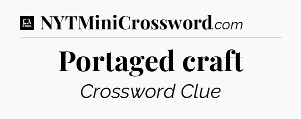 Portaged craft - LA Times Crossword