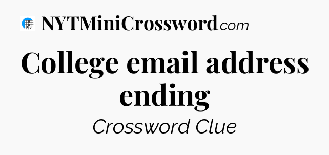 College email address ending Crossword Clue