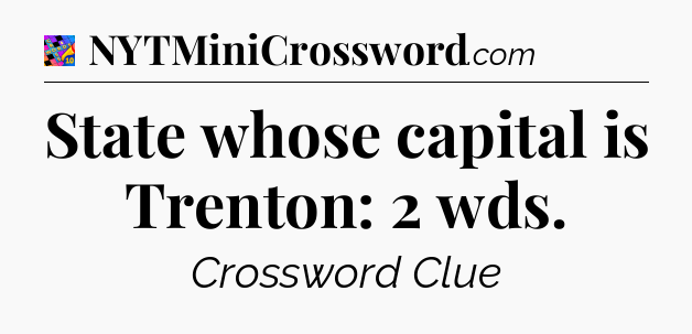 State whose capital is Trenton: 2 wds Crossword Clue