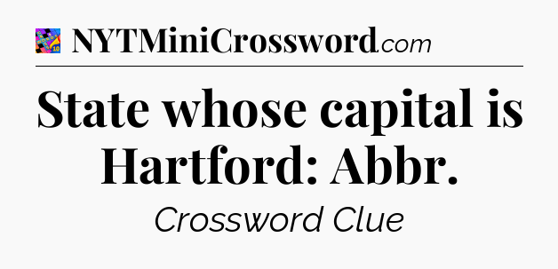 State whose capital is Hartford: Abbr Crossword Clue