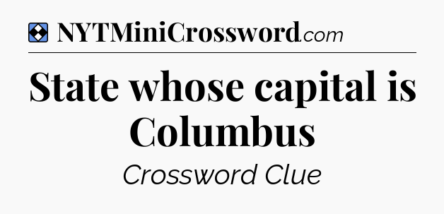 Solution: State whose capital is Columbus - NYT Mini Crossword