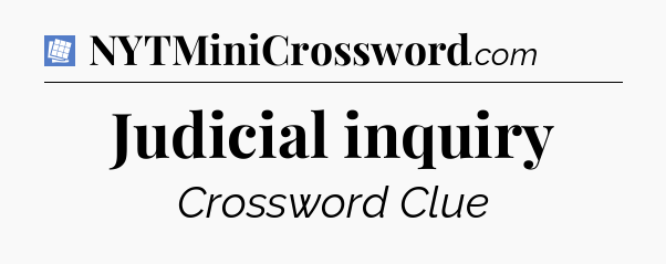 Judicial inquiry Puzzle Page Crossword Clue