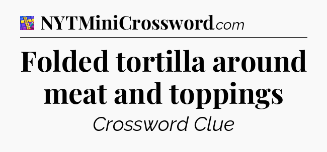 Folded tortilla around meat and toppings Codycross