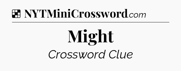 Solution: Might - NYT Crossword