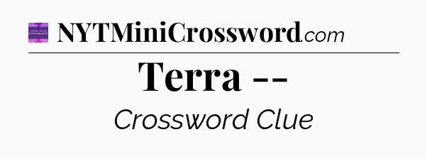 Terra -- - Thomas Joseph Crossword