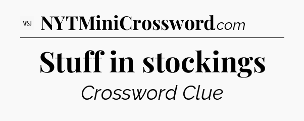Stuff in stockings - WSJ Crossword