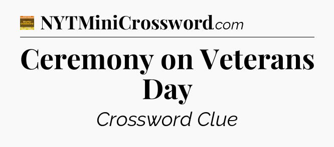 Ceremony on Veterans Day - Eugene Sheffer Crossword