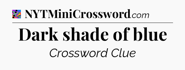 Dark shade of blue Crossword Clue