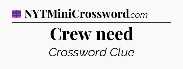 Crew need - Thomas Joseph Crossword
