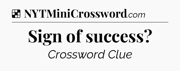 Solution: Sign of success - NYT Crossword