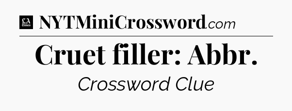 Cruet filler: Abbr - LA Times Crossword