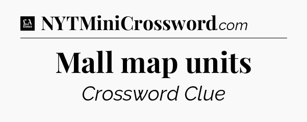 Mall map units - LA Times Crossword