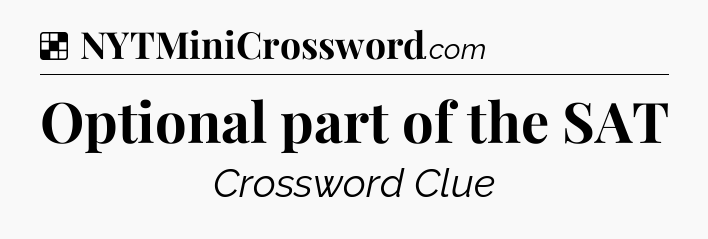 Solution: Optional part of the SAT - NYT Crossword