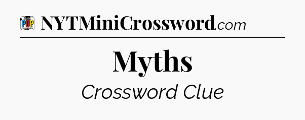 Myths Crossword Clue