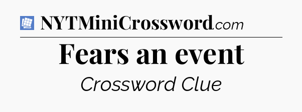 Fears an event Puzzle Page Crossword Clue