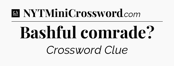 Bashful comrade - LA Times Crossword