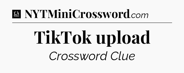 TikTok upload - LA Times Crossword