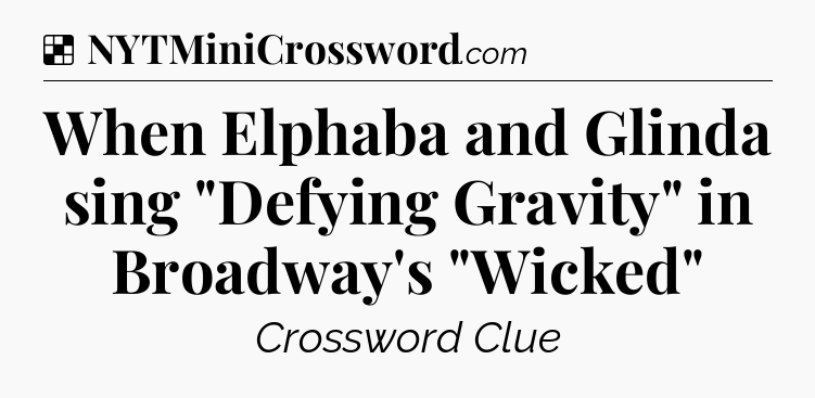 Solution: When Elphaba and Glinda sing 