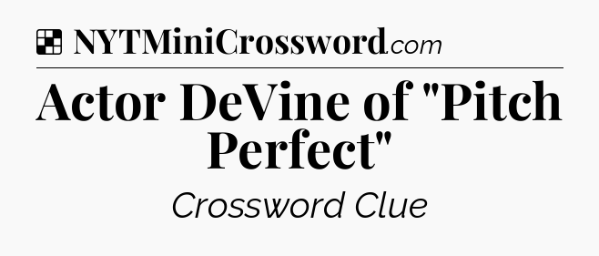 Solution: Actor DeVine of 