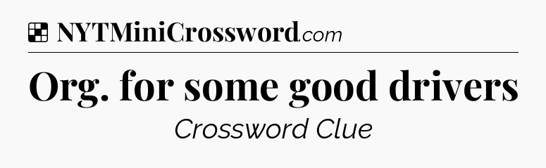Solution: Org. for some good drivers - NYT Crossword