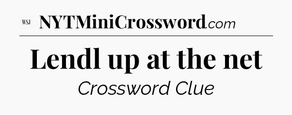 Lendl up at the net - WSJ Crossword