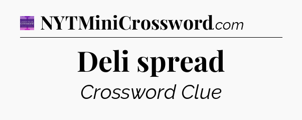 Deli spread - Thomas Joseph Crossword