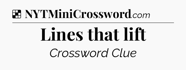 Solution: Lines that lift - NYT Crossword