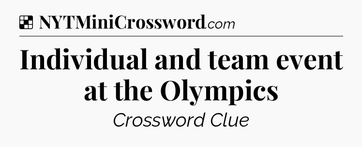 Solution: Individual and team event at the Olympics - NYT Crossword
