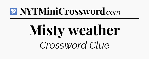 Misty weather Puzzle Page Crossword Clue