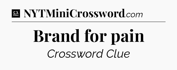 Brand for pain - LA Times Crossword