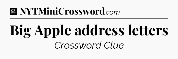 Big Apple address letters - LA Times Crossword