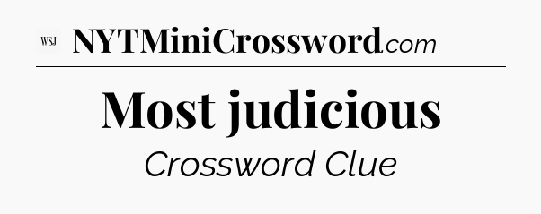 Most judicious - WSJ Crossword