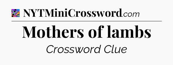 Mothers of lambs Crossword Clue