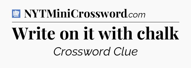 Write on it with chalk Puzzle Page Crossword Clue