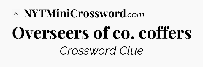 Overseers of co. coffers - WSJ Crossword