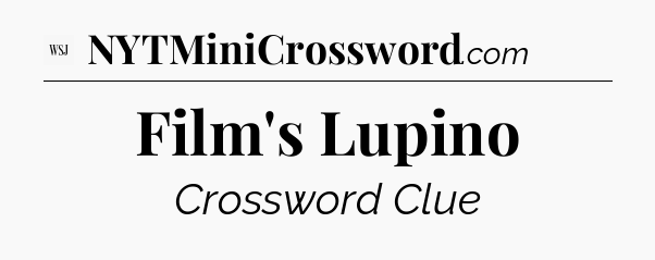 Film's Lupino - WSJ Crossword