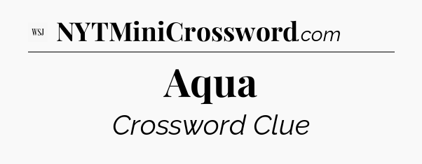 Aqua - WSJ Crossword