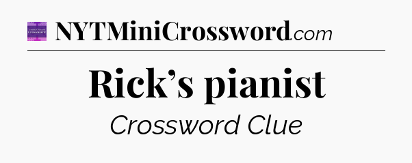 Rick’s pianist - Thomas Joseph Crossword